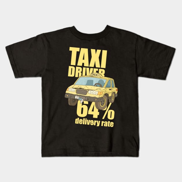 taxi driver. 64% delivery rate. Kids T-Shirt by JJadx
